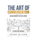 The Art Of Communication: How to Inspire and Motivate Success Through Better Communication