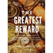 The Greatest Reward: Discovering Your Life's Treasure Map To Live Even More Healthy, Wealthy & Wise