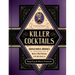 Killer Cocktails: Dangerous Drinks Inspired by History's Most Nefarious Criminals
