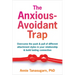 The Anxious-Avoidant Trap: Overcome the Push and Pull of Different Attachment Styles in Your Relationship and Build Lasting Connection