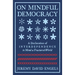 On Mindful Democracy: A Declaration of Interdependence to Mend a Fractured World
