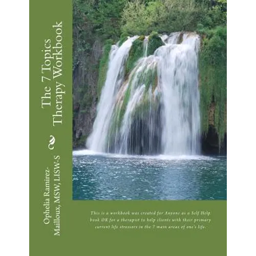 The 7 Topics Therapy Workbook: This is a workbook created for Mental Health Therapists to use with their clients to help them identify their primary