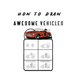 How to Draw Awesome Vehicles: FOR KIDS, How to Draw Cars and Trucks and Other Vehicles, Learn How to Draw for Kids with Step by Step Drawing (