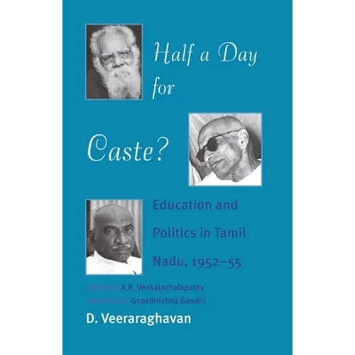 Half a Day for Caste?: Education and Politics in Tamil Nadu, 1952-55