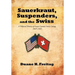 Sauerkraut, Suspenders, and the Swiss: A Political History of Green County's Swiss Colony, 1845-1945