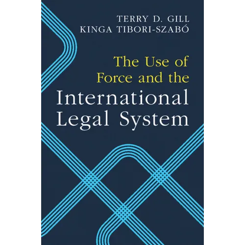 The Use of Force and the International Legal System