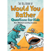 The Big Book of Would You Rather Questions for Kids: Over 350 Smart and Silly Scenarios