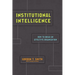 Institutional Intelligence: How to Build an Effective Organization