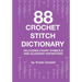 88 Crochet Stitch Dictionary: Including Chart Symbols and Glossary Definitions