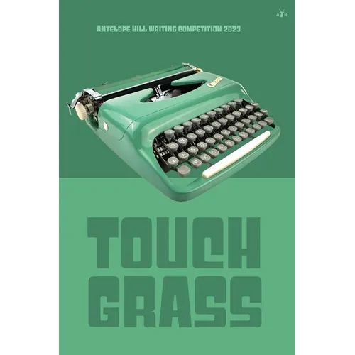 Touch Grass: Antelope Hill Writing Competition 2023