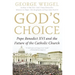 God's Choice: Pope Benedict XVI and the Future of the Catholic Church