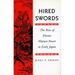 Hired Swords: The Rise of Private Warrior Power in Early Japan