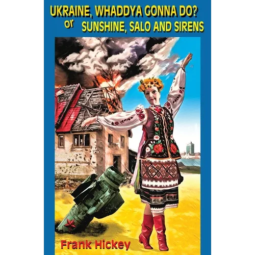 Ukraine, Whaddya Gonna Do?