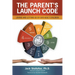The Parent's Launch Code: Loving and Letting Go of Our Adult Children