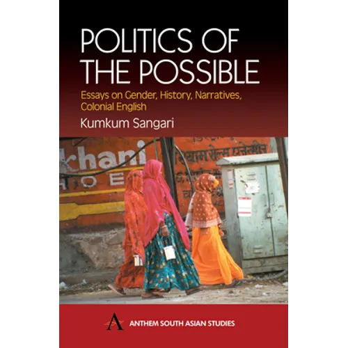 Politics of the Possible: Essays on Gender, History, Narrative, Colonial English
