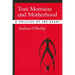 Toni Morrison and Motherhood: A Politics of the Heart