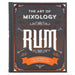 The Art of Mixology: Bartender's Guide to Rum: Classic & Modern-Day Cocktails for Rum Lovers