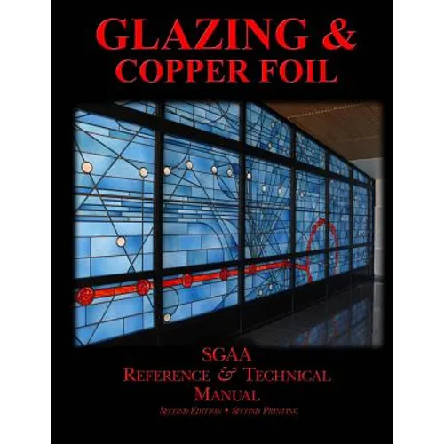 Chapters Eight & Nine: Glazing & Copperfoil