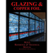 Chapters Eight & Nine: Glazing & Copperfoil