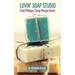 Lovin Soap Studio Cold Process Soap Recipes
