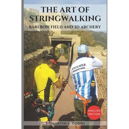 The Art of StringWalking: BAREBOW FIELD and 3D ARCHERY