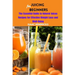 Juicing for Beginners: The Essential Guide to Natural Juices Recipes for Effective Weight Loss and Well-Being