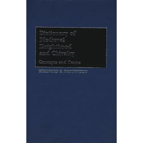 Dictionary of Medieval Knighthood and Chivalry: Concepts and Terms