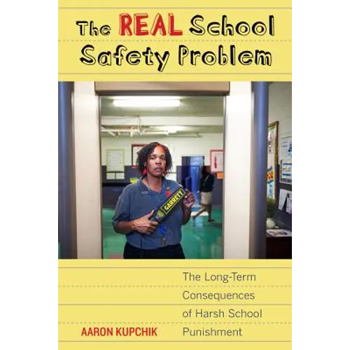 The Real School Safety Problem: The Long-Term Consequences of Harsh School Punishment