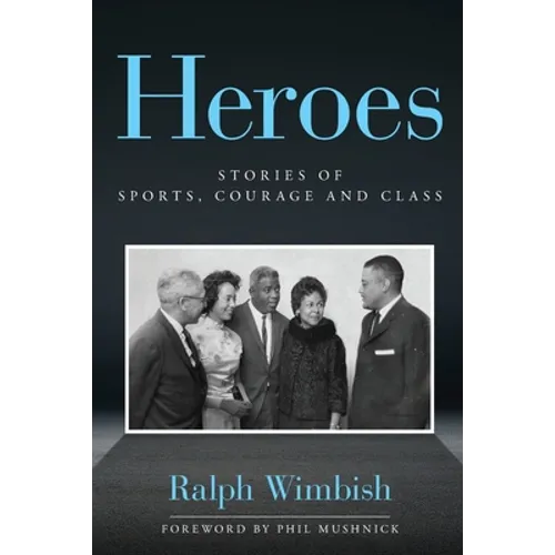 Heroes: Stories of Sports, Courage and Class