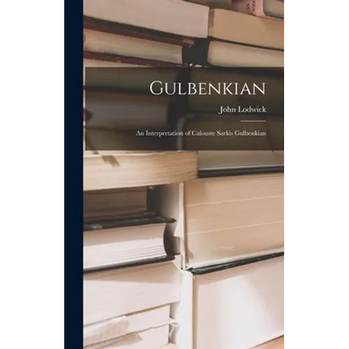 Gulbenkian; an Interpretation of Calouste Sarkis Gulbenkian