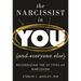 The Narcissist in You and Everyone Else: Recognizing the 27 Types of Narcissism