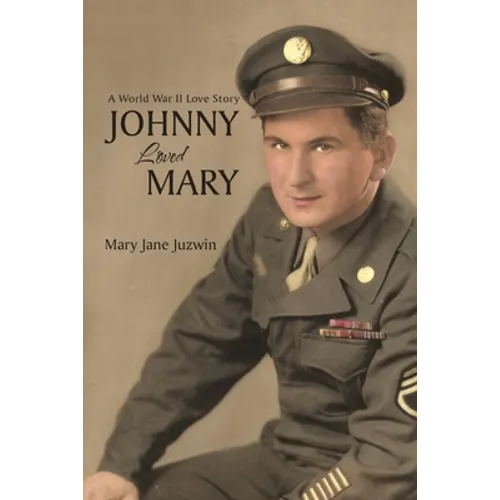 Johnny Loved Mary: A World War II Love Story
