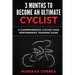 3 MONTHS To BECOME AN ULTIMATE CYCLIST: a COMPREHENSIVE CYCLING HIGH PERFORMANCE TRAINING GUIDE
