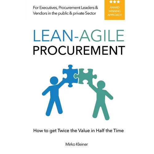 Lean-Agile Procurement: How to get Twice the Value in Half the Time