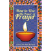 How To Use The Power Of Prayer: A motivational guide to transform your life