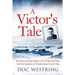 A Victor's Tale: The Story of Milo Flaten: One of the GIs Who Led the Invasion of Omaha Beach on D-Day
