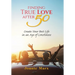 Finding True Love After 50: Create Your Best Life in an Age of Loneliness