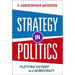 Strategy in Politics: Plotting Victory in a Democracy