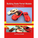 Building Scale Ferrari Models: of Great Italian Sports Cars