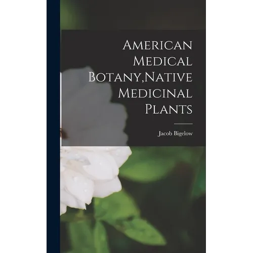 American Medical Botany, Native Medicinal Plants