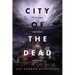 City of the Dead: The Fascinating Supernatural History of Edinburgh