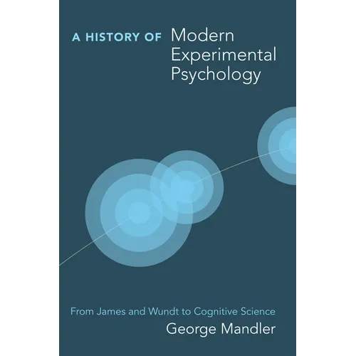 A History of Modern Experimental Psychology: From James and Wundt to Cognitive Science