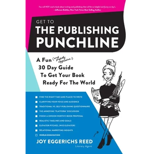 Get to the Publishing Punchline: A Fun (and Slightly Aggressive) 30 Day Guide to Get Your Book Ready for the World