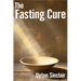The Fasting Cure: Intermittent Fasting Diet