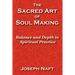 The Sacred Art of Soul Making