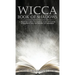 Wicca Book of Shadows: A Beginner's Guide to Keeping Your Own Book of Shadows and the History of Grimoires