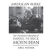 American Burke: The Uncommon Liberalism of Daniel Patrick Moynihan
