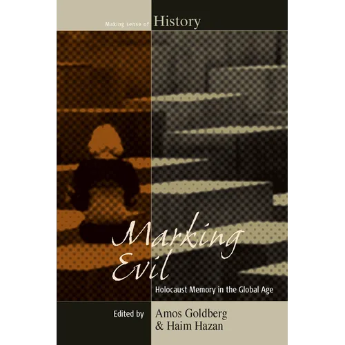 Marking Evil: Holocaust Memory in the Global Age