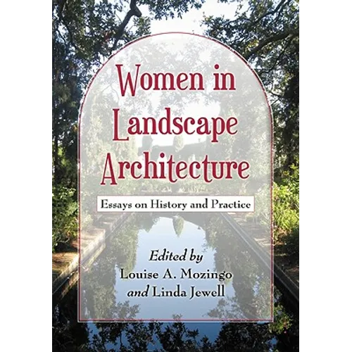 Women in Landscape Architecture: Essays on History and Practice