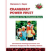 Cranberry Power Fruit: Handbook to the Methusalem Berry Sensational Healing Successes